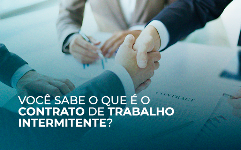 Você sabe o que é o contrato de trabalho intermitente?