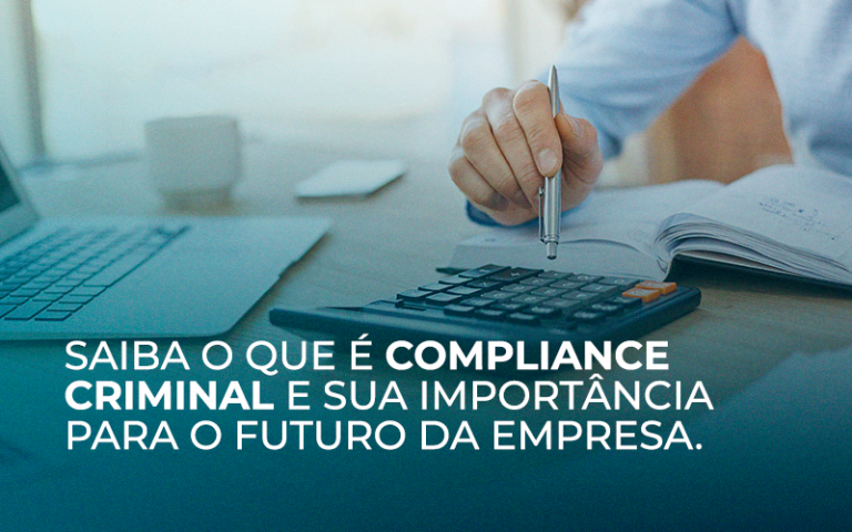 Saiba o que é Compliance Criminal e sua importância para o futuro da empresa.