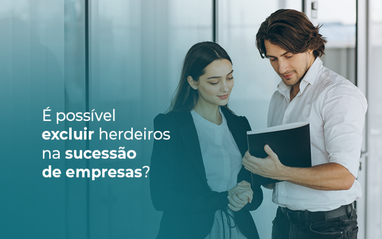 É possível excluir herdeiros na sucessão de empresas?